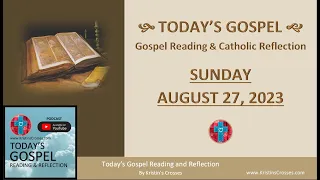 Today's Gospel Reading & Catholic Reflection • August 27, 2023