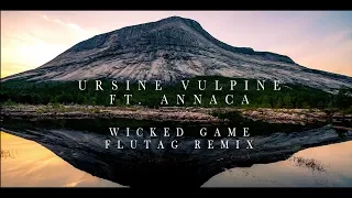 Ursine Vulpine ft. Annaca - Wicked Game (Flutag Remix)