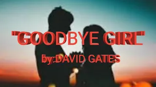 "GOODBYE GIRL"–DAVID GATES/LYRICS VIDEO