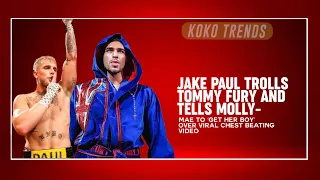 Jake Paul Trolls Tommy Fury And Tells Molly-Mae To ‘Get Her Boy’ Over Viral  Chest Beating Video