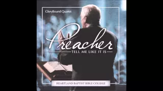 Preacher Tell Me Like It Is- Glory Bound