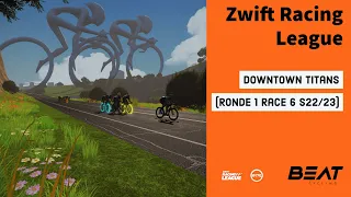 Zwift Racing League (ZRL) | R1, R6, Season 22/23 | Downtown Titans (Cat.C, DIV3) | BEAT C1