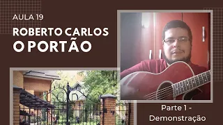 VIOLÃO: Aula 19 - Parte 01 - Roberto Carlos - O Portão - Demonstração