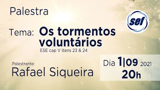 Palestra Pública da SEF | "Os tormentos voluntários" com Rafael Siqueira