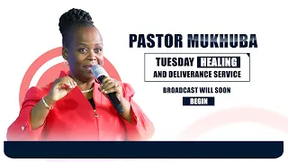 TUESDAY HEALING & DELIVERANCE SERVICE WITH PASTOR MUKHUBA  | 15 AUGUST 2023