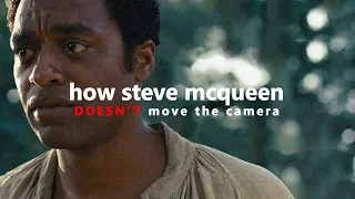 How Steve McQueen DOESN'T Move the Camera