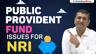 Public Provident Fund issues for NRIs | NRIs - Still Investing in PPF?