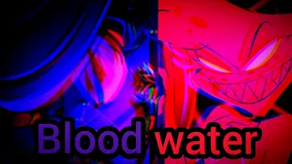 Hazbin hotel & Helluva boss AMV blood water