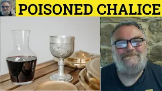 🔵 Poisoned Chalice Meaning - Poisoned Chalice Definition Poisoned Chalice Examples Poisoned Chalice
