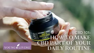 CBD 101: How to Make CBD Part of Your Daily Routine | Young Living Essential Oils