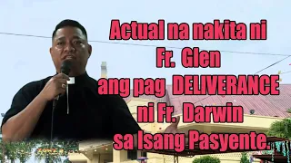 Actual na nakita ni Fr.  Glen ang pag  DELIVERANCE ni Fr.  Darwin sa Isang Pasyente.