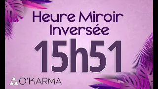 🕛 HEURE INVERSÉE 15h51 - Interprétation et Signification angélique