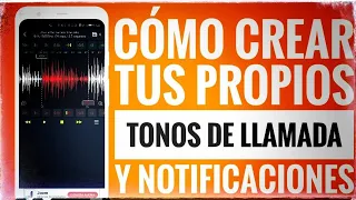 ¡¡Cómo crear tus propios tonos de llamada y notificaciones de una manera muy sencilla y divertida!!