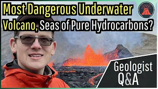 300,000 Subscribers Q&A; Most Dangerous Underwater Volcano, Seas of Pure Hydrocarbons?