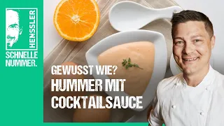 Schnelles Hummer mit Cocktailsauce Rezept von Steffen Henssler