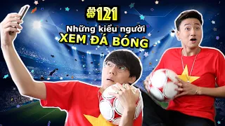 [VINE # 121] Những Kiểu Người XEM ĐÁ BÓNG | Việt Nam Vô Địch | Ping Lê