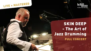 SKIN DEEP - The Art of Jazz Drumming | Frankfurt Radio Big Band | full concert | jazzdrums