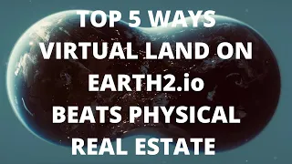 Earth2.io - The benefits of virtual land on Earth 2 vs physical real estate investments