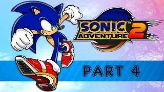 Sonic Adventure 2 HD - Part 4 [Full Playthrough]