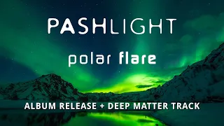 PASHLIGHT - Polar Flare Release | Amuse Stats + Deep Matter Track