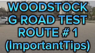 Woodstock G Road Test Route # 1 | Important Tips