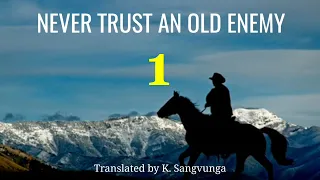 NEVER TRUST AN OLD ENEMY - 1 | Translator : K. Sangvunga