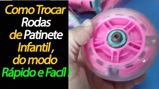 Como Trocar Rodas de Patinete Infantil do modo Rapido e Facíl,faça você Mesmo