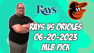 Tampa Bay Rays vs Baltimore Orioles 6/20/23 MLB Free Pick Free MLB Betting Tips
