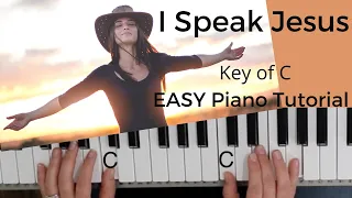 I Speak Jesus -Charity Gayle (Key of C)//EASY Piano Tutorial