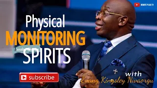 Physical Monitoring Spirits | Evangelist Kingsley Nwaorgu