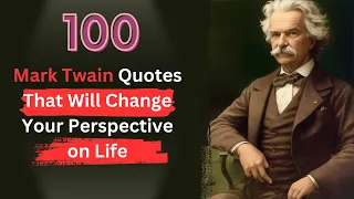 100 Mark Twain Quotes That Will Change Your Perspective on Life