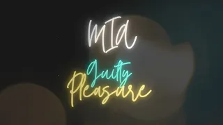 MIA - GUILTY PLEASURE  (Official Lyric Video)