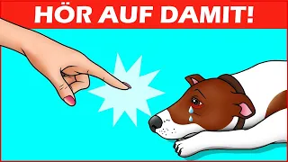 16 Wege, Wie Du Deinem Hund Weh Tust, Ohne Es Zu Merken