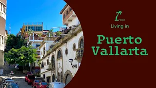 Living in Puerto Vallarta - 2.5 months into a new adventure!