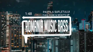 Theo Rose & What's UP - Pastila Sufletului (Bass Boosted)