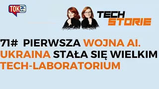 TECHSTORIE: Pierwsza wojna AI. Ukraina stała się wielkim tech-laboratorium