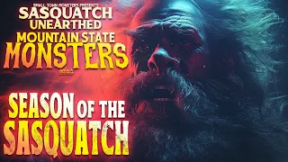 Season of the Sasquatch - Sasquatch Unearthed: Mountain State Monsters (new Bigfoot encounters)