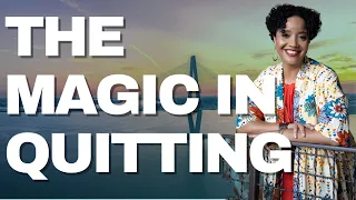 The Life Changing Magic of Quitting