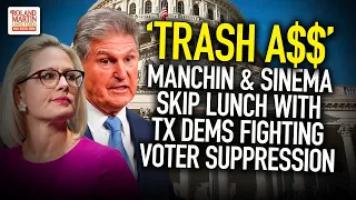 'Trash A$$' Manchin And Sinema Skip Lunch With Dems Fighting Evil Voter Suppression Bill In Texas
