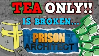 Prison Architect Is A Perfectly Balanced Game With No Exploits - The Tea Only Challenge