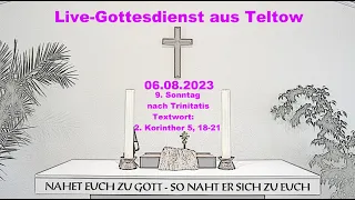 Live-Gottesdienst aus Teltow am 06.08.2023(9. Sonntag nach Trinitatis) um 10:00 Uhr