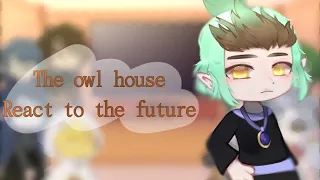 •| The owl house​ react to the future |• [2/?] glmv 🦉🔮
