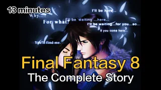 The Complete Story of Final Fantasy 8 (in 13 minutes)