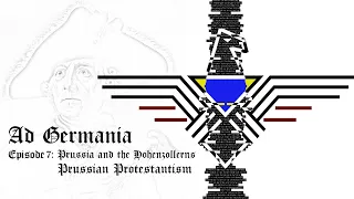 Ad Germania #7 - Prussia & The Hohenzollerns - Prussian Protestantism