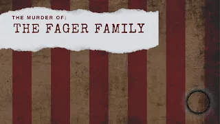 The Murder Of The Fager Family