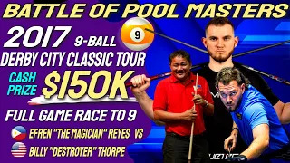 Epic Match Efren Reyes vs Billy Thorpe at the 2017 Derby City Classic 9 Ball Tour Cash Prize $150K