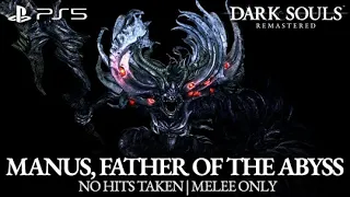 Manus, Father Of The Abyss Boss Fight (No Hits Taken / Melee Only) [Dark Souls Remastered on PS5]