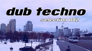 DUB Techno || Selection 082 || Transparent Thoughts