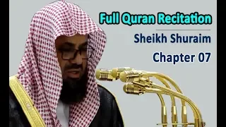 Full Quran Recitation By Sheikh Shuraim | Chapter 07