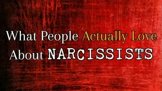 What People Really Love About Narcissists *NEW*